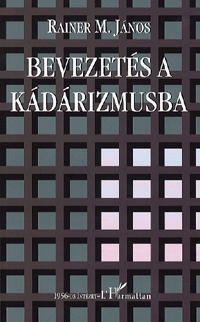 Bevezetés a kádárizmusba