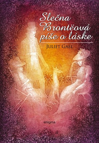 Kniha Slečna Brontëová píše o láske - Juliet Gael