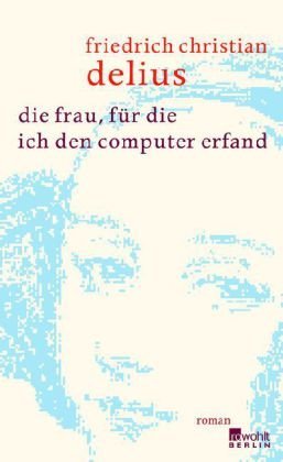 Die Frau, fur die ich den Computer erfand