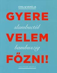 Gyere velem főzni!