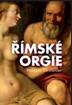 Kniha Římské orgie - Prosper Castanier