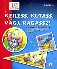 Keress, kutass, vágj, ragassz!