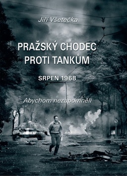 Kniha Pražský chodec proti tankům - Jiří Všetečka