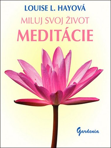 Kniha Miluj svoj život - Meditácie