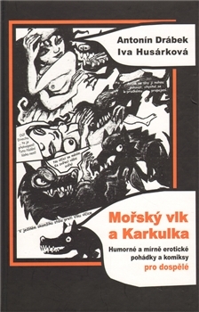 Mořský vlk a Karkulka - Antonín Drábek,Iva Husárková