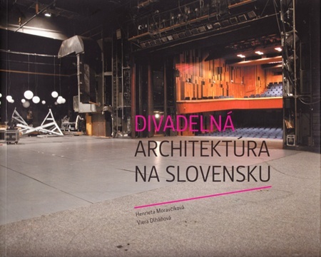 Kniha Divadelná architektúra na Slovensku - Viera Dlháňová,Henrieta Moravčíková