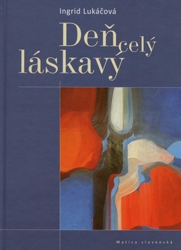 Kniha Deň celý láskavý - Ingrid Lukáčová