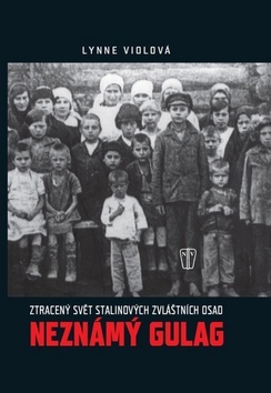 Neznámý Gulag - Lynne Violová