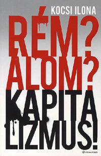 Rém? Álom? Kapitalizmus!