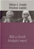 Bůh a člověk hledající smysl - Pinchas Lapide,Frankl Viktor E,Zuzana Burdová