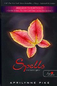 Kniha Spells - Varázsigék - Aprilynne Pikeová
