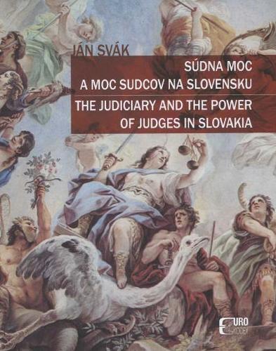Súdna moc a moc sudcov na Slovensku - Ján Svák