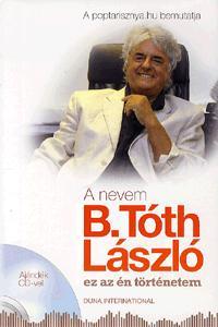 A nevem B. Tóth László (CD melléklettel) - B. Tóth László