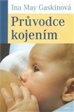 Kniha Průvodce kojením - Ina May Gaskin,Vlasta Jirásková
