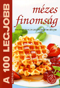 A 100 legjobb mézes finomság