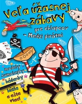 Kniha Veľa úžasnej zábavy pre chlapcov - Medzi pirátmi
