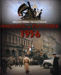 Hadsereg és fegyverek 1956 - Kolektív autorov,Miklós Horváth