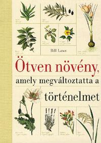 Ötven növény, amely megváltoztatta a történelmet