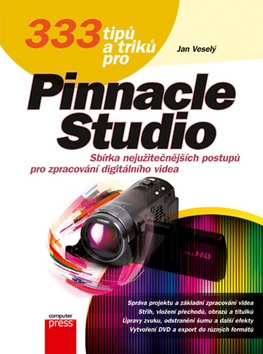 333 tipů a triků pro Pinnacle Studio - Jan Veselý