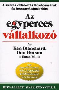 Az egyperces vállalkozó - A sikeres vállalkozás létrehozásának és fenntartásának titka