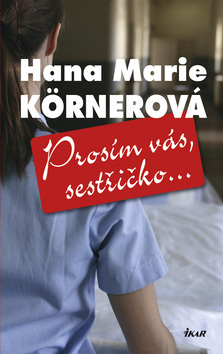 Prosím vás, sestřičko...