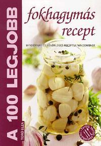 A 100 legjobb fokhagymás recept