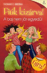 Kniha Fiúk kizárva! 8.: A baj nem jár egyedül - Thomas Brezina