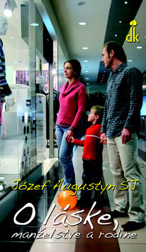 Kniha O láske, manželstve a rodine - Józef Augustyn
