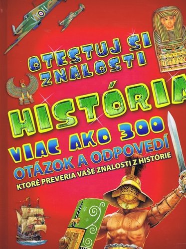Kniha História - viac ako 300 otázok a odpovedí