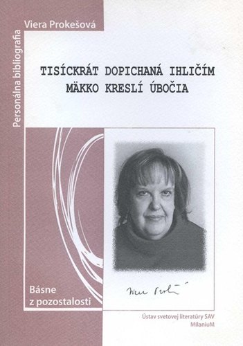 Kniha Tisíckrát dopichaná ihličím mäkko kreslí úbočia - Viera Prokešová