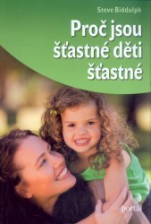 Proč jsou šťastné děti šťastné - Steve Biddulph