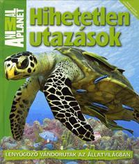 Hihetetlen utazások