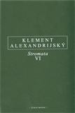 Kniha Stromata VI - Klement Alexandrijský,Miroslav Šedina