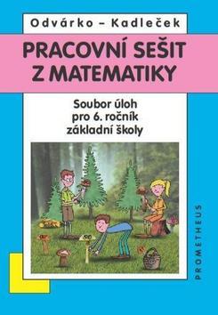 Pracovní sešit z matematiky 6.r.ZŠ - J. Kadleček,O. Odvárko