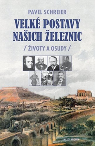 Velké postavy naších železnic