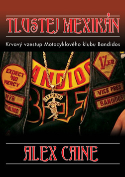 Kniha Tlustej Mexikán - Krvavý vzestup motocyklového klubu Bandidos