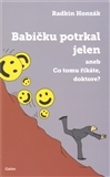 Babičku potrkal jelen aneb Co tomu říkáte, doktore?