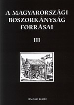 A magyarországi boszorkányság forrásai III.