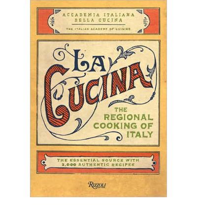 La Cucina The Regional Cooking of Italy La cucina : the regional
