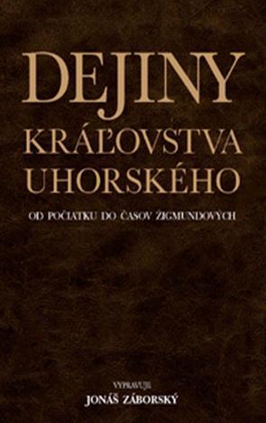 Dejiny kráľovstva uhorského od počiatku do časov Žigmundových
