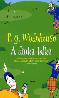 A dinka lelke - Pelham Grenville Wodehouse