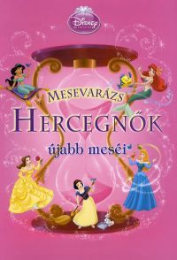 Mesevarázs- Hercegnők újabb meséi