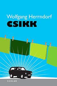 Kniha Csikk - Wolfgang Herrndorf