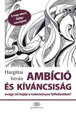 Ambíció és kíváncsiság - István Hargittai