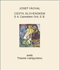 Cesta Slovenskem s A. Calmetem Ord. S. B. aneb Theorie wampyrismu