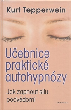 Učebnice praktické autohypnózy - Kurt Tepperwein
