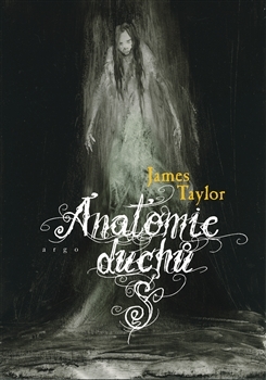Anatomie duchů - James Taylor,Kateřina Novotná