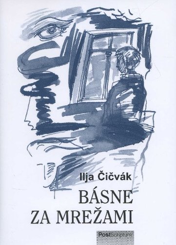 Básne za mrežami - Ilja Čičvák