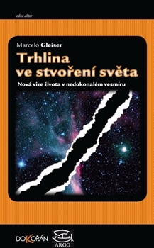 Trhlina ve stvoření světa - Marcelo Gleiser,Jiří Podolský