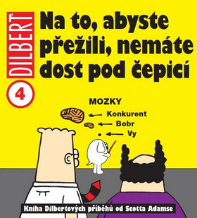 Dilbert 4 Na to, abyste přežili, nemáte dost pod čepicí - Scott Adams